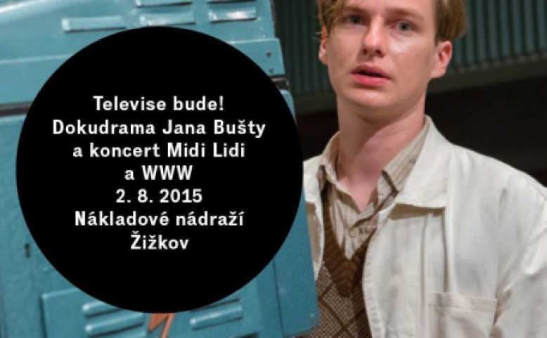 Televise bude! Dokudrama Jana Bušty a koncert Midi Lidi a WWW + Fajt