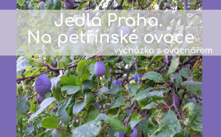 Jedlá Praha. Na petřínské ovoce! Vycházka s ovocnářem