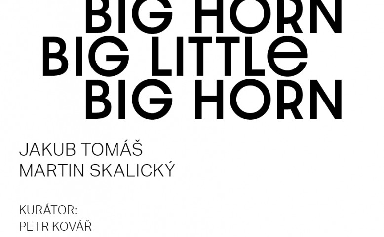 BIG LITTLE BIG HORN - Jakub Tomáš a Martin Skalický