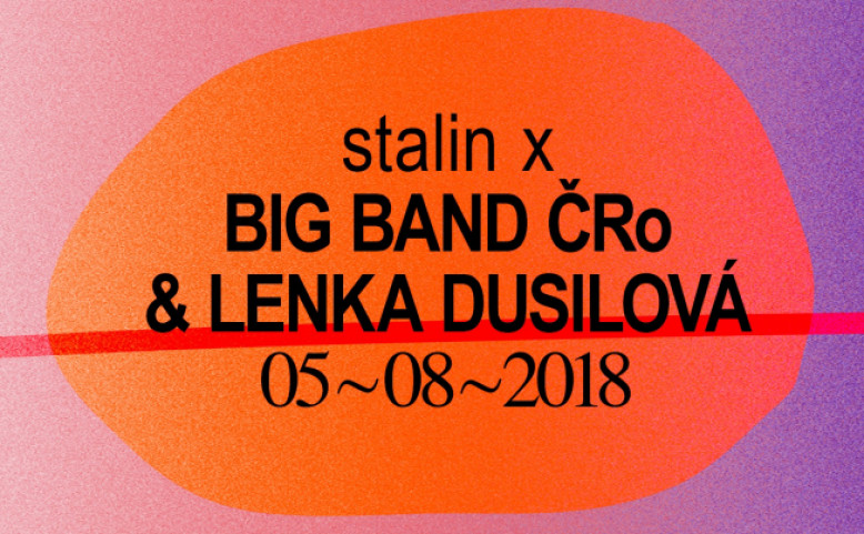 Stalin x Big Band ČRo & Lenka Dusilová