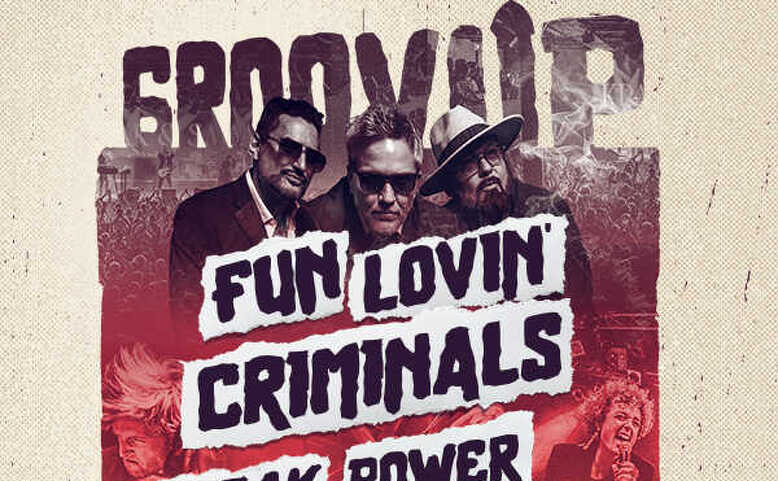 GroovUp: Fun Lovin’ Criminals, Freak Power, Kraak& Smaak