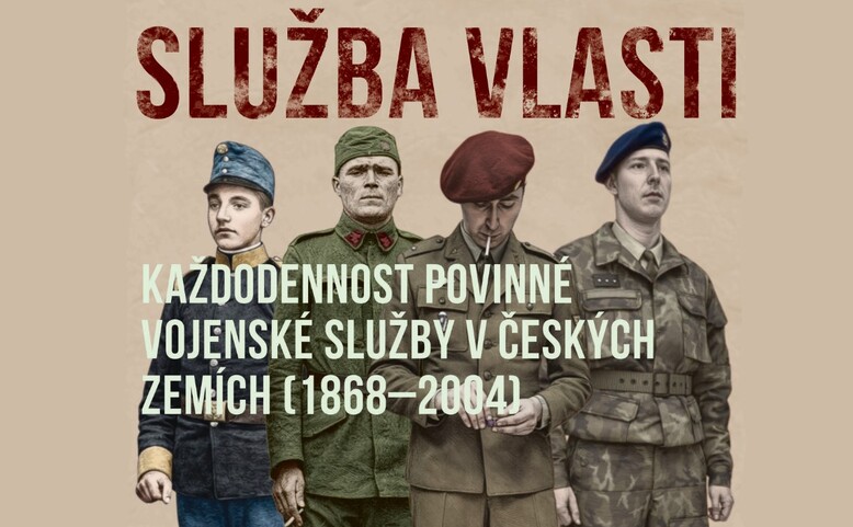 Služba vlasti: Každodennost povinné vojenské služby v českých zemích (1868–2004)