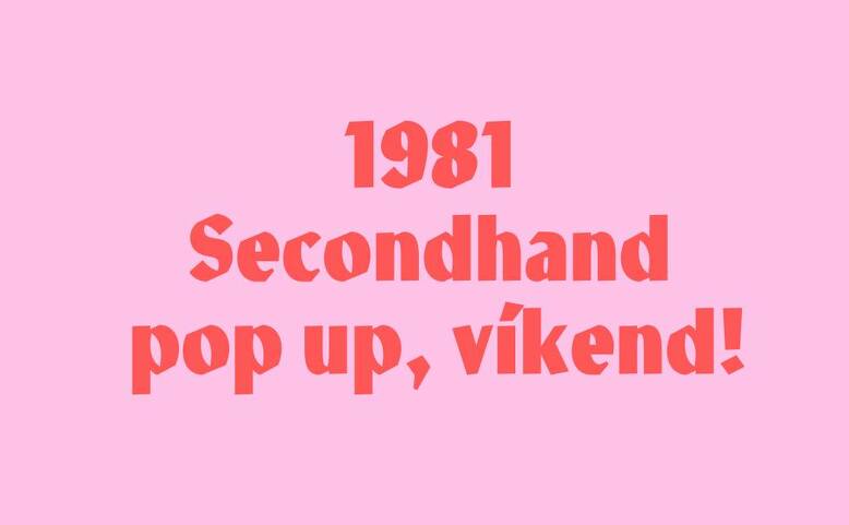1981 Secondhand pop up, víkend!