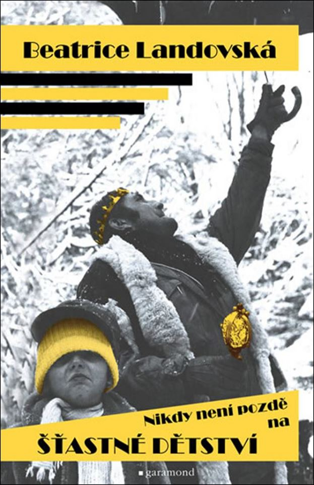 Beatrice Landovská: Nikdy není pozdě (na šťastné dětství)