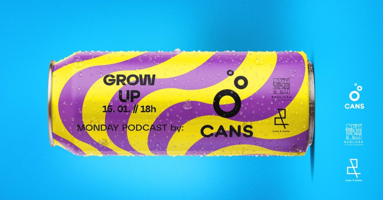 Monday’s podcast by Cans: GrowUP