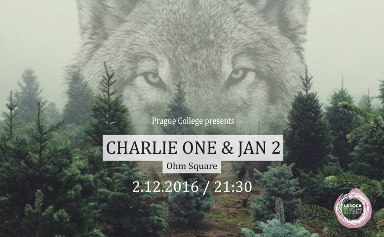 Prague College presents Charlie One & Jan 2 (Ohm Square)