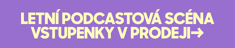 Vstupenky Letní podcastová scéna 2026